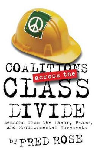 Cover image for Coalitions Across the Class Divide: Lessons from the Labor, Peace and Environmental Movements