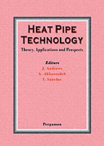 Heat Pipe Technology: Theory, Applications and Prospects