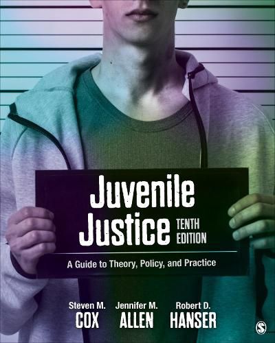 Juvenile Justice: A Guide to Theory, Policy, and Practice