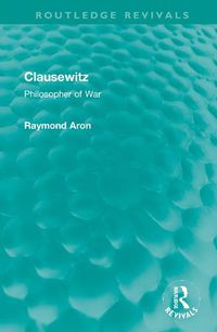 Cover image for Clausewitz: Philosopher of War