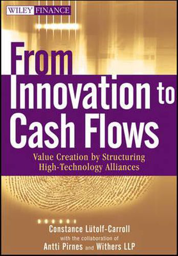 Cover image for From Innovation to Cash Flows: Value Creation by Structuring High Technology Alliances