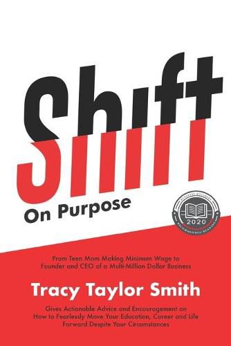 Cover image for Shift on Purpose: From Teen Mom Making Minimum Wage to Founder and CEO of a Multi-Million Dollar Business