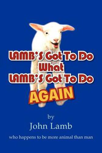 Cover image for LAMB'S Got To Do What LAMB'S Got To Do Again: who happens to be more animal than man