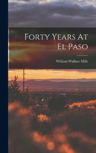 Cover image for Forty Years At El Paso