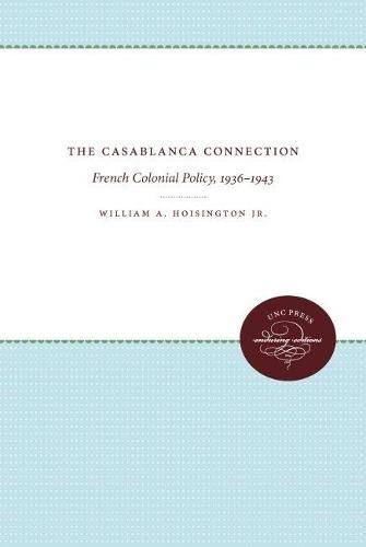 Cover image for The Casablanca Connection: French Colonial Policy, 1936-1943