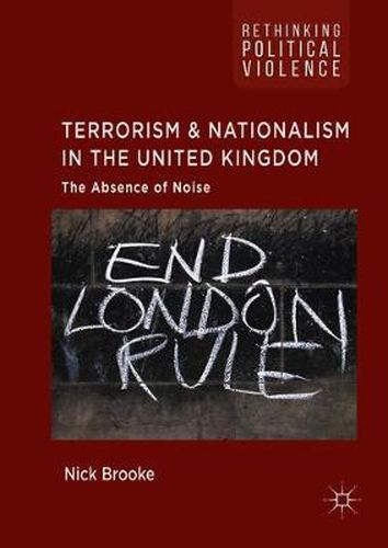 Cover image for Terrorism and Nationalism in the United Kingdom: The Absence of Noise