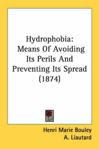 Hydrophobia: Means of Avoiding Its Perils and Preventing Its Spread (1874)