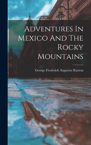 Cover image for Adventures In Mexico And The Rocky Mountains