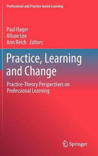 Cover image for Practice, Learning and Change: Practice-Theory Perspectives on Professional Learning