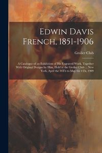 Cover image for Edwin Davis French, 1851-1906