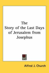 Cover image for The Story of the Last Days of Jerusalem from Josephus