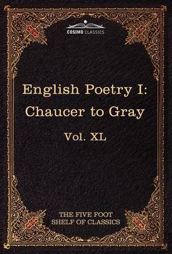 Cover image for English Poetry I: Chaucer to Gray: The Five Foot Shelf of Classics, Vol. XL (in 51 Volumes)