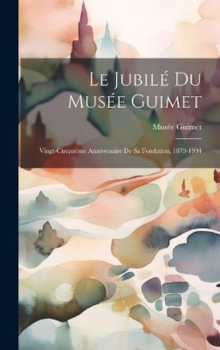 Cover image for Le Jubile du Musee Guimet