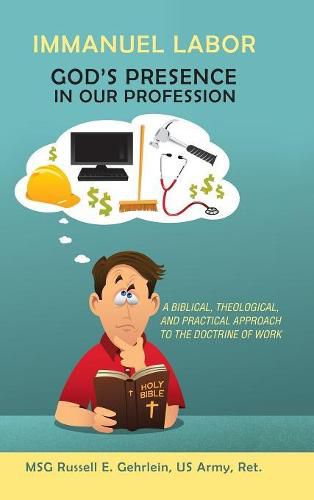 Cover image for Immanuel Labor-God'S Presence in Our Profession: A Biblical, Theological, and Practical Approach to the Doctrine of Work