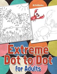 Cover image for Extreme Dot to Dot for Adults