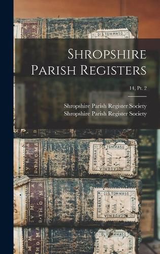 Cover image for Shropshire Parish Registers; 14, pt. 2