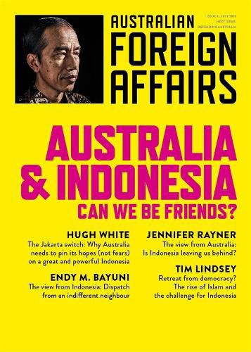 Australia and Indonesia: Can we be Friends?: Australian Foreign Affairs Issue 3