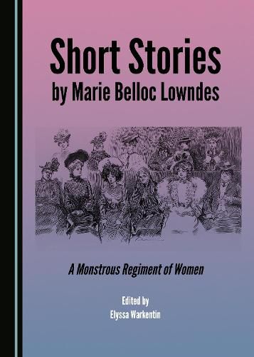 Short Stories by Marie Belloc Lowndes: A Monstrous Regiment of Women