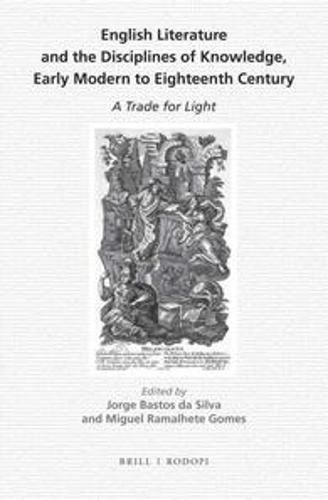 Cover image for English Literature and the Disciplines of Knowledge, Early Modern to Eighteenth Century: A Trade for Light