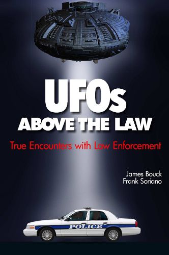 Cover image for UFOs Above the Law: True Encounters with Law Enforcement