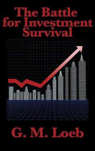 The Battle for Investment Survival: Complete and Unabridged by G. M. Loeb