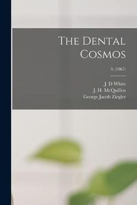 Cover image for The Dental Cosmos; 9, (1867)