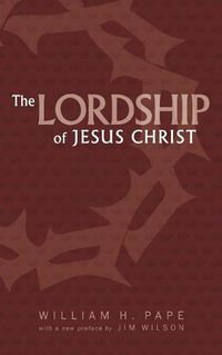 Cover image for The Lordship of Jesus Christ