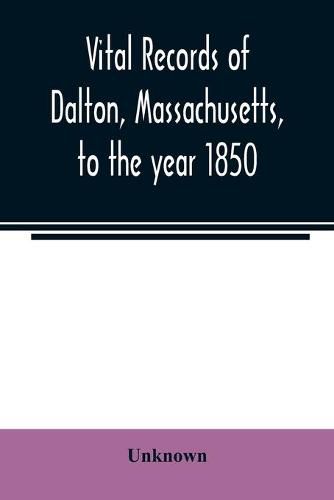 Cover image for Vital records of Dalton, Massachusetts, to the year 1850