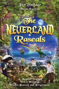 Cover image for The Neverland Rascals: A Magical Journey into a World of Wonder, Fantasy and Forgiveness