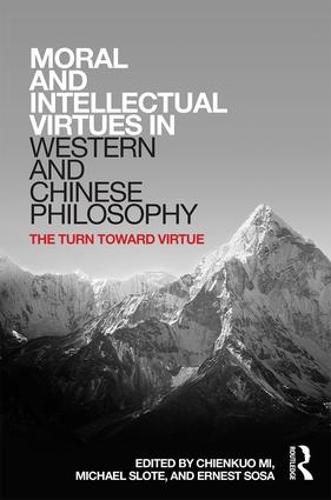 Cover image for Moral and Intellectual Virtues in Western and Chinese Philosophy: The Turn toward Virtue