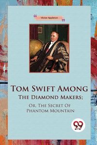 Cover image for Tom Swift Among the Diamond Makers