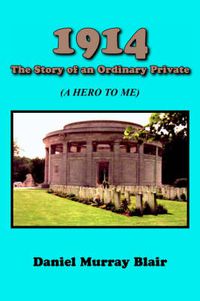 Cover image for 1914 The Story of An Ordinary Private: (A Hero to Me)