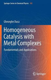 Cover image for Homogeneous Catalysis with Metal Complexes: Fundamentals and Applications