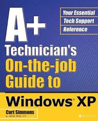 Cover image for A+ Technician's On-the-Job Guide to Windows XP