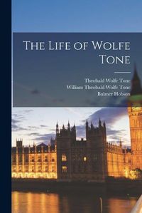 Cover image for The Life of Wolfe Tone