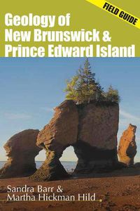 Cover image for Geology of New Brunswick and Prince Edward Island: Field Guide