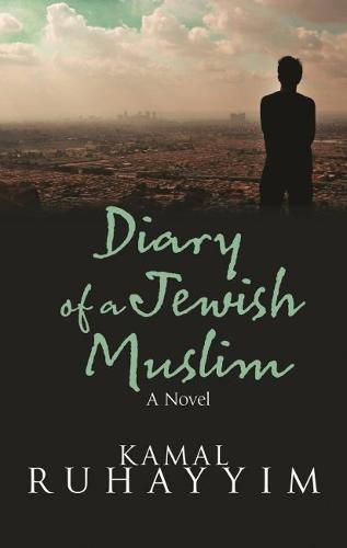 Cover image for Diary of a Jewish Muslim: A Novel