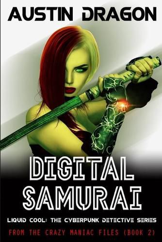 Cover image for Digital Samurai: Liquid Cool: The Cyberpunk Detective Series (From the Crazy Maniac Files, Book Two)
