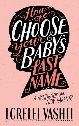How to Choose Your Baby's Last Name: A Handbook for New Parents