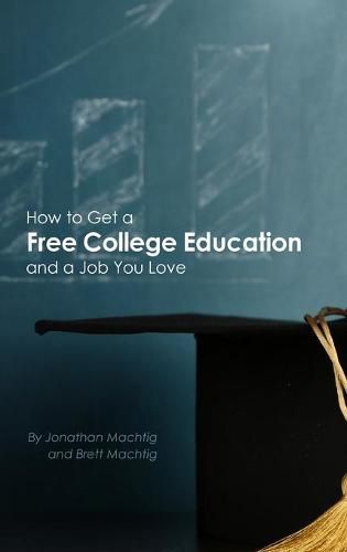 Cover image for How to Get a Free College Education and a Job You Love