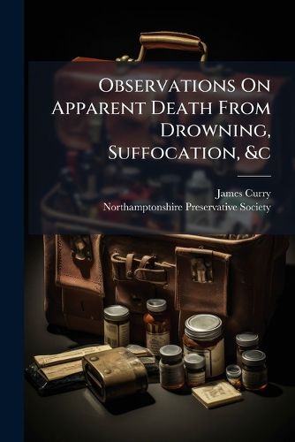 Cover image for Observations On Apparent Death From Drowning, Suffocation, &c