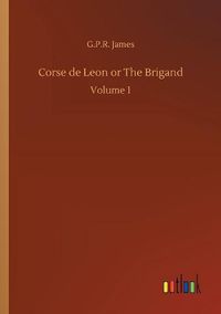 Cover image for Corse de Leon or The Brigand