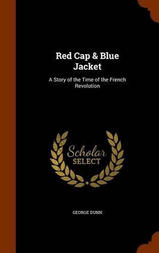 Cover image for Red Cap & Blue Jacket: A Story of the Time of the French Revolution