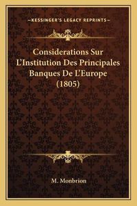 Cover image for Considerations Sur L'Institution Des Principales Banques de L'Europe (1805)