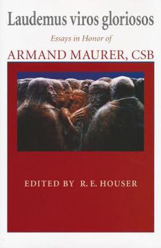 Cover image for Laudemus viros gloriosos: Essays in Honor of Armand Maurer, CSB