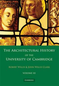 Cover image for The Architectural History of the University of Cambridge and of the Colleges of Cambridge and Eton 2 Part Paperback Set: Volume 3