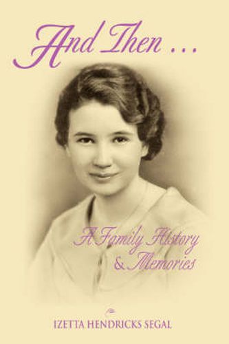 Cover image for And Then . A Family History and Memories