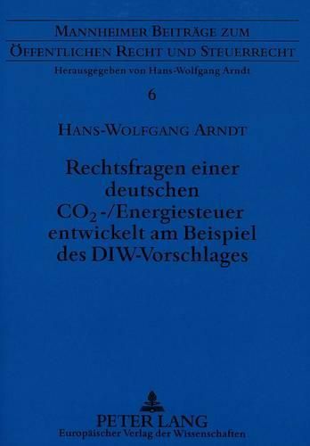 Cover image for Rechtsfragen Einer Deutschen Co2-/Energiesteuer Entwickelt Am Beispiel Des Diw-Vorschlages