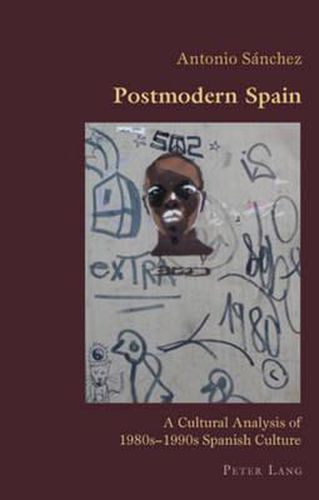 Cover image for Postmodern Spain: A Cultural Analysis of 1980s-1990s Spanish Culture
