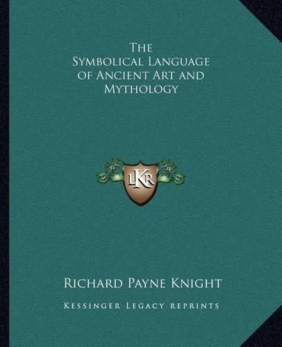 The Symbolical Language of Ancient Art and Mythology